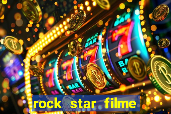 rock star filme completo dublado online